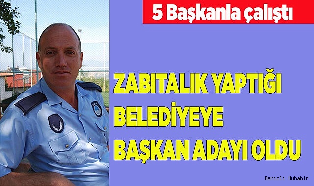 ZABITALIK YAPTIĞI BELEDİYEYE BAŞKAN ADAYI OLDU