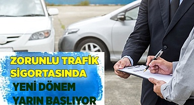 Zorunlu trafik sigortasında yeni dönem başlıyor