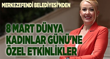 8 MART DÜNYA KADINLAR GÜNÜ'NE ÖZEL ETKİNLİKLER