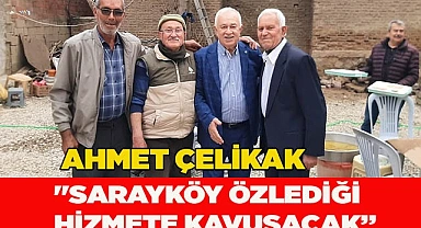 Ahmet Çelikak, "Sarayköy özlediği hizmete kavuşacak"