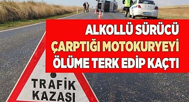 Alkollü kadın sürücü çarptığı motokuryeyi ölüme terk edip kaçtı