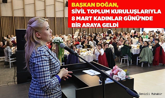 BAŞKAN DOĞAN, SİVİL TOPLUM KURULUŞLARIYLA 8 MART KADINLAR GÜNÜ’NDE BİR ARAYA GELDİ