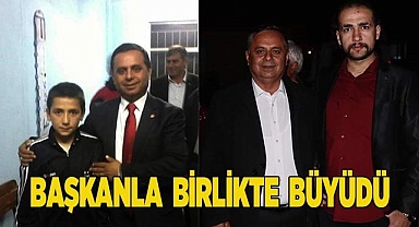 BAŞKANLA BİRLİKTE BÜYÜDÜ