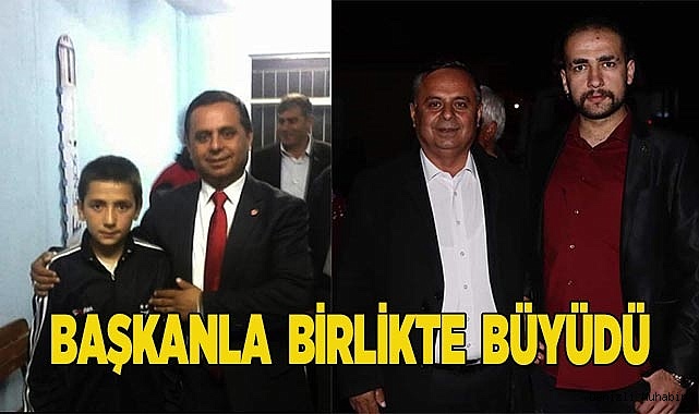 BAŞKANLA BİRLİKTE BÜYÜDÜ