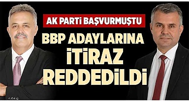 BBP ADAYLARINA İTİRAZ REDDEDİLDİ