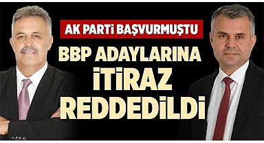 BBP ADAYLARINA İTİRAZ REDDEDİLDİ