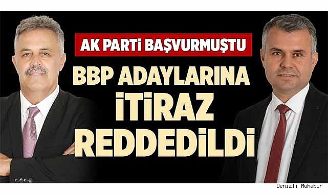 BBP ADAYLARINA İTİRAZ REDDEDİLDİ