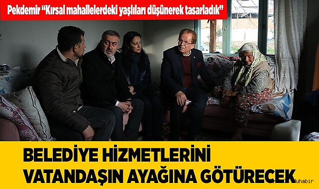 BELEDİYE HİZMETLERİNİ VATANDAŞIN AYAĞINA GÖTÜRECEK