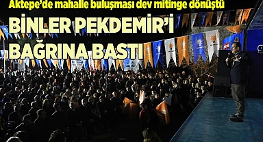 BİNLER PEKDEMİR’İ BAĞRINA BASTI