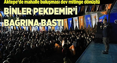 BİNLER PEKDEMİR’İ BAĞRINA BASTI