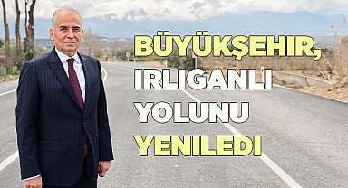 Büyükşehir, Irlıganlı yolunu yeniledi