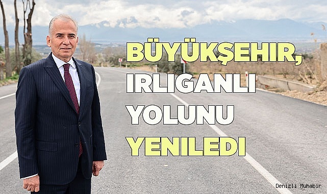 Büyükşehir, Irlıganlı yolunu yeniledi