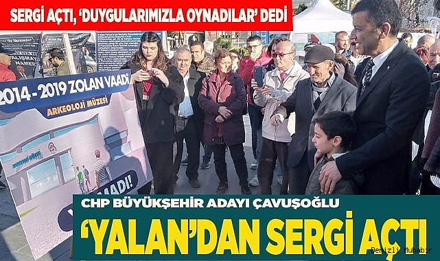ÇAVUŞOĞLU: SERGİ AÇTI, ‘DUYGULARIMIZLA OYNADILAR’ DEDİ