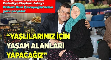 ÇAVUŞOĞLU YAŞLILARIMIZI UNUTMADI