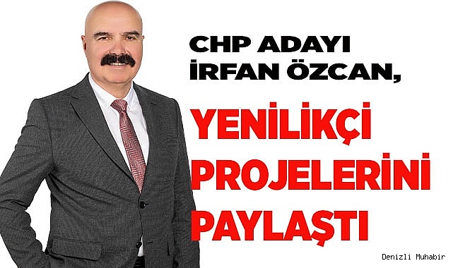 CHP adayı Özcan, yenilikçi projelerini paylaştı