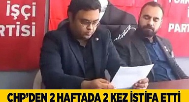 CHP'den 2 haftada 2 kez istifa etti