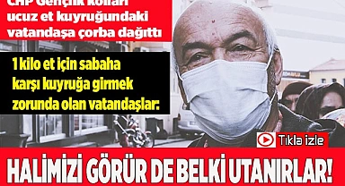 CHP Gençlik kolları ucuz et kuyruğundaki vatandaşa çorba dağıttı