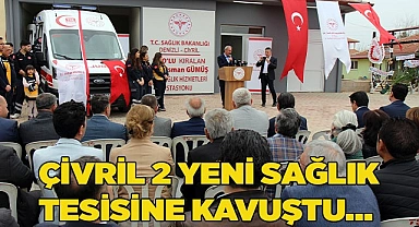 ÇİVRİL 2 YENİ SAĞLIK TESİSİNE KAVUŞTU…