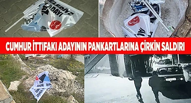 Cumhur İttifakı adayının pankartlarına çirkin saldırı 