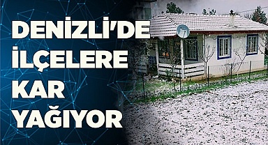 Denizli'de İlçeler beyaza büründü