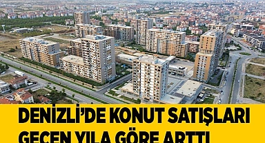 Denizli’de konut satışları geçen yıla göre arttı