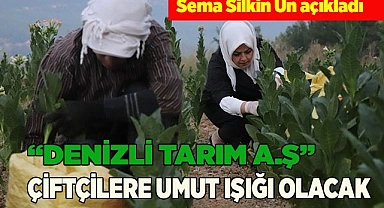 “Denizli Tarım A.Ş” çiftçilere umut ışığı olacak