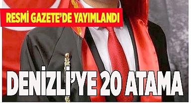 DENİZLİ’YE 20 ATAMA