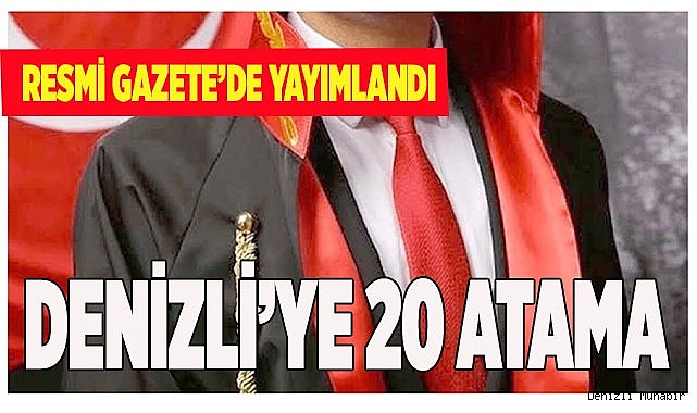 DENİZLİ’YE 20 ATAMA