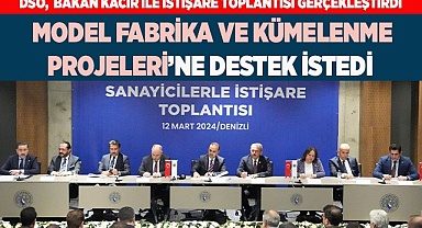DSO,  BAKAN KACIR İLE İSTİŞARE TOPLANTISI GERÇEKLEŞTİRDİ
