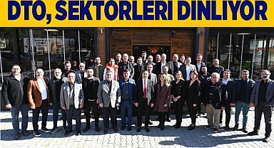 DTO, SEKTÖRLERİ DİNLİYOR