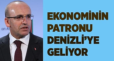 EKONOMİNİN PATRONU DENİZLİ’YE GELİYOR