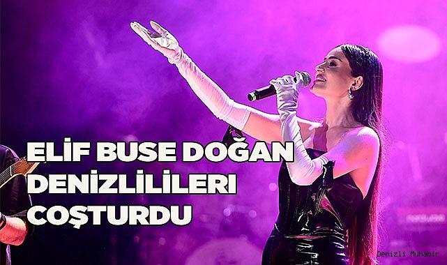 Elif Buse Doğan Denizlilileri coşturdu