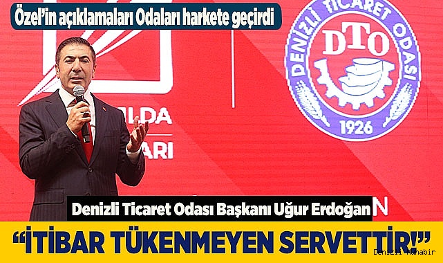 ERDOĞAN:  “İTİBAR TÜKENMEYEN SERVETTİR!"