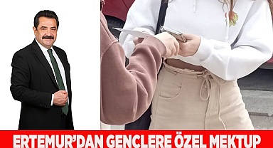 ERTEMUR’DAN GENÇLERE ÖZEL MEKTUP