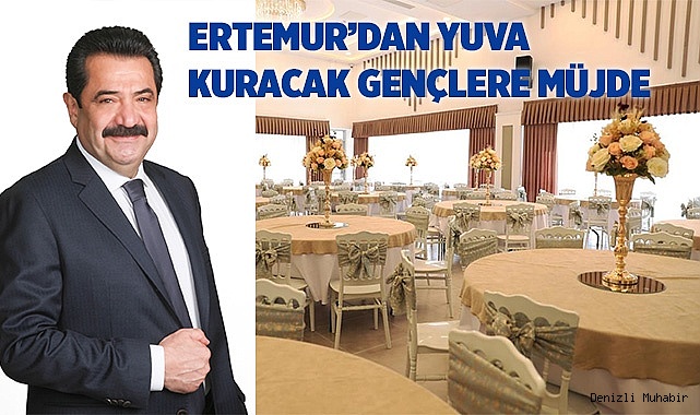 ERTEMUR’DAN YUVA KURACAK GENÇLERE MÜJDE