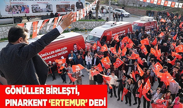 GÖNÜLLER BİRLEŞTİ, PINARKENT ‘ERTEMUR’ DEDİ