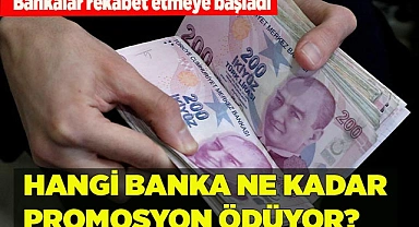 HANGİ BANKA NE KADAR PROMOSYON ÖDÜYOR?