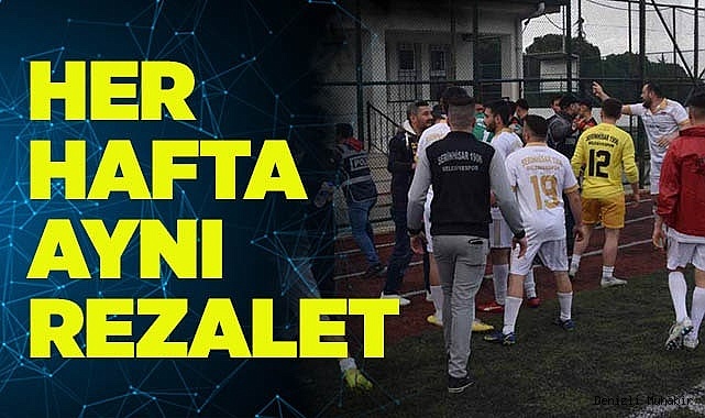 HER HAFTA BİR REZALET