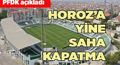 HOROZA YİNE SAHA KAPATMA