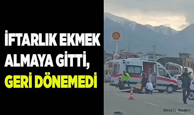 İftarlık ekmek almaya gitti, geri dönemedi