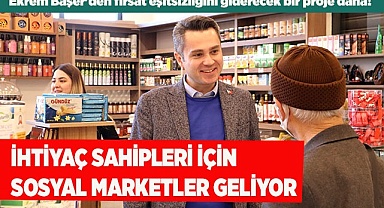 İHTİYAÇ SAHİPLERİ İÇİN SOSYAL MARKETLER GELİYOR