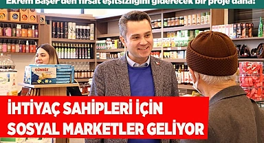 İHTİYAÇ SAHİPLERİ İÇİN SOSYAL MARKETLER GELİYOR