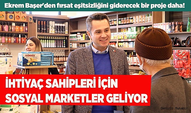İHTİYAÇ SAHİPLERİ İÇİN SOSYAL MARKETLER GELİYOR