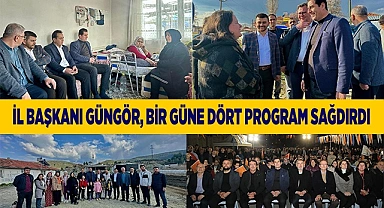 İl Başkanı Güngör, bir güne dört program sağdırdı
