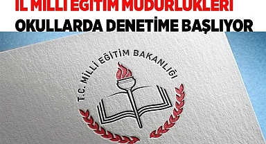 İl Milli Eğitim Müdürlükleri okullarda denetime başlayacak