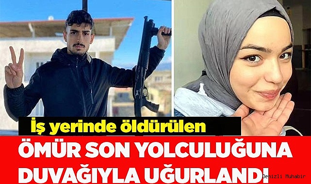 İş yerinde öldürülen Ömür son yolculuğuna duvağıyla uğurlandı