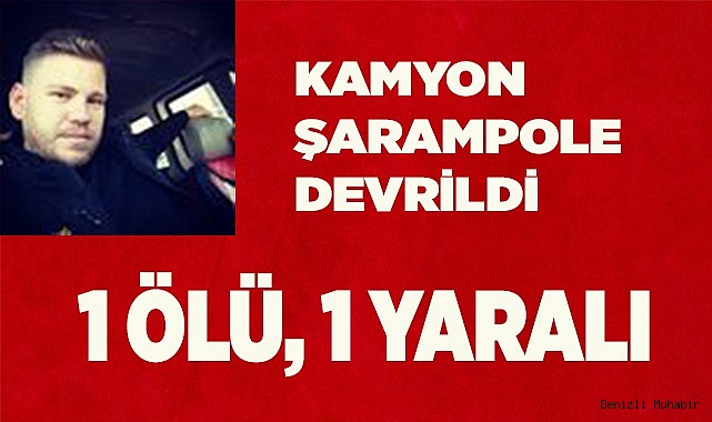Kamyon şarampole devrildi: 1 ölü, 1 yaralı