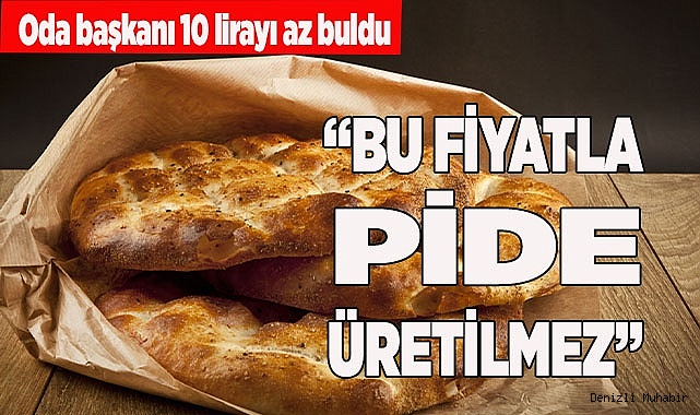 KARADABAN: “BU FİYATLA PİDE ÜRETİLMEZ”