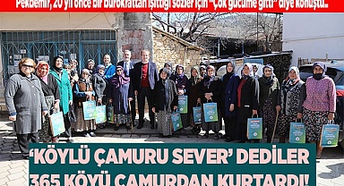 ‘KÖYLÜ ÇAMURU SEVER’ DEDİLER  365 KÖYÜ ÇAMURDAN KURTARDI!