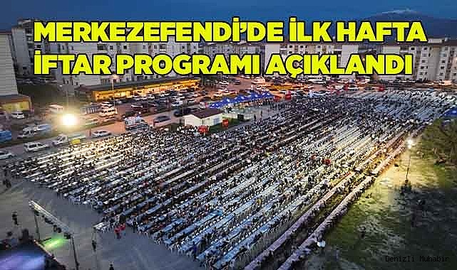 MERKEZEFENDİ’DE İLK HAFTA İFTAR PROGRAMI AÇIKLANDI